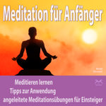 Meditation f�r Anf�nger: Meditieren lernen