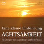 Achtsamkeit - Eine kleine Einf�hrung