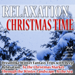 Winter Time Relaxation - Dreamlike Winter Fantasy Trips with Deep Relaxation