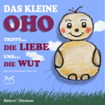 Das kleine OHO trifft die Liebe und die Wut