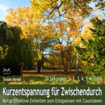 Kurzentspannung f�r Zwischendurch - 30 Sekunden, 1 bis 5 Minuten