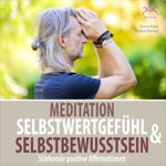 Meditation Selbstwertgef�hl und Selbstbewusstsein