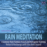 Rain Meditation - A Summer Rain Fantasy Travel and Autogenic Training