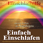 Einfach Einschlafen mit den Farben des Regenbogen - Hilfe gegen Schlafst�rungen