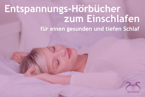 Entspannungs-Hörbücher zum Einschlafen als Selbsthilfe bei Schlafstörungen von SyncSouls.de